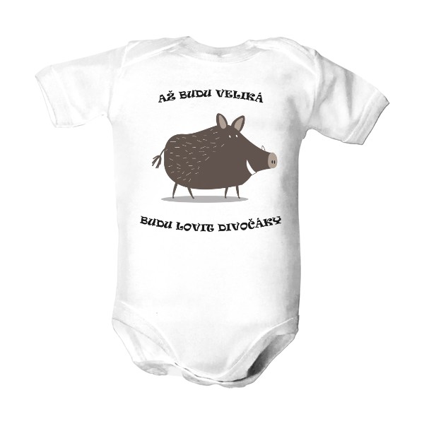 Dětské body  s potlačou Až budu veliká budu lovit divočáky