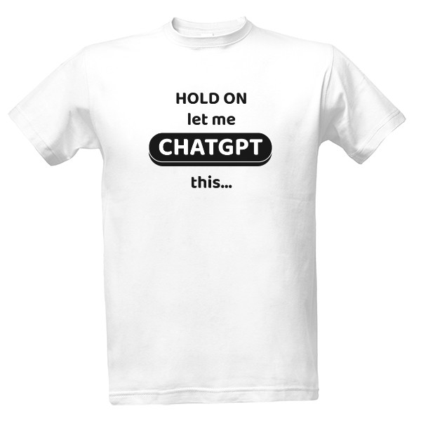 Hold on, let me ChatGPT this