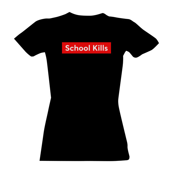 Tričko s potiskem School Kills tričko